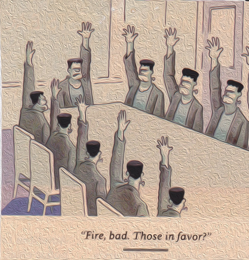 Fire, bad.  All those in favor?
